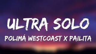 Polimá Westcoast x Pailita - Ultra Solo (Letra/Lyrics)