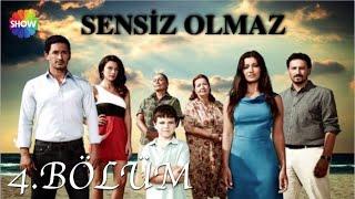 Sensiz Olmaz 4.Bölüm