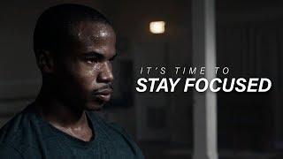 IT'S TIME TO STAY FOCUSED - Best Motivational Video