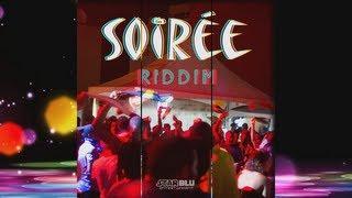 Soirée Riddim Mix (Dr. Bean Soundz)[2013-2014 @StarBluEnt ]