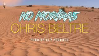 No morirás - Chris Beltre - Prod. Ely Produce