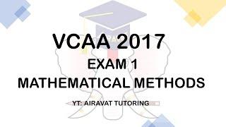 VCAA (VCE) 2017 Mathematical Methods Exam 1 Suggested Solutions by Airavat Tutoring.