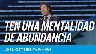 Ten una mentalidad de aabundancia | Joel Osteen