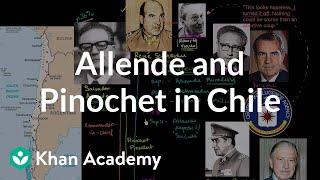 Allende and Pinochet in Chile | The 20th century | World history | Khan Academy