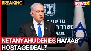 Netanyahu Denies Hamas’ Hostage Deal? | Catch all the Details on NewsX