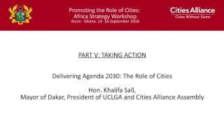 Cities Alliance: Africa Strategy Workshop - Delivering Agenda 2030: Hon. Khalifa Sall