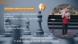 “We are Saved!” (It’s Practical)  | Dr. Joshua Beckley