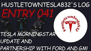 HUSTLETOWNTESLA832'S LOG: ENTRY 041 TESLA MORNINGSTAR UPDATE AND PARTNERSHIPS WITH FORD AND GM!