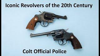 Iconic Revolvers of the 20th Century   Colt Official Police