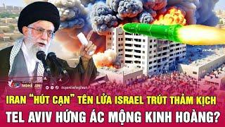 Thời sự quốc tế: Iran “hút cạn” tên lửa Israel trút thảm kịch, Tel Aviv hứng ác mộng kinh hoàng?