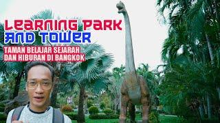 Samut Prakan Learning Park And  Tower. Taman Dinosaurus dan mini museum terlengkap Di Bangkok