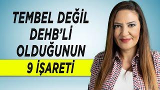 TEMBEL DEĞİL, DEHB'Lİ OLABİLECEĞİNİN 9 İŞARETİ