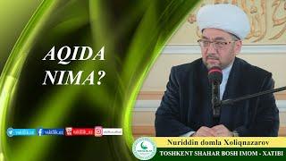 Nuriddin domla - Aqida nima?