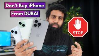 Don't buy iPhone from Dubai | iPhone 15 Pro Max, 15 Pro, 15 & 15 Plus Dubai Big Problem