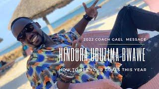 Hindura Ubuzima Bwawe ( how to set your goals in 2022) | Coach Gael Karomba