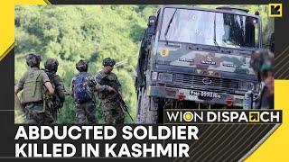 Jammu-Kashmir: Abducted Soldier's Body Found in South Kashmir | Latest English News | WION Dispatch