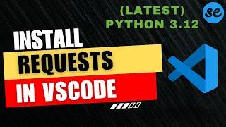 How to Install Requests Python in Visual Studio Code (Windows & Mac) [2024]