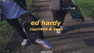 rouri404 & vaeo - ed hardy (Lyrics)