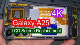 Samsung Galaxy A25 ( sm-a256e/dsn) Smashed Screen Replacement Full Video Tutorial 4K