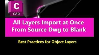 1.7 How to Import Object Layers from Source Drawing to Blank Drawing in AutoCAD Civil 3d