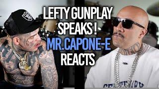 LEFTY GUNPLAY SPEAKS ! | MR.CAPONE-E REACTS