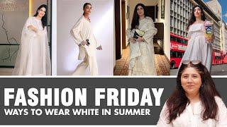 FASHION FRIDAY 3 I Styling your whites I Saba Qamar & Mahira Khan I LUXURY AND BUDGET BUYS I AHI