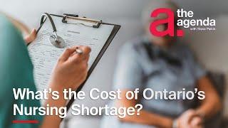 What's the Cost of Ontario's Nursing Shortage? | The Agenda