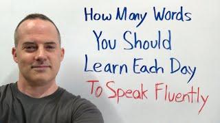 How Many English Words You Should Learn Every Day To Speak Fluently