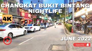 [4K] Night Walk Changkat Bukit Bintang Nightlife & Jalan Alor Food Street June 2022