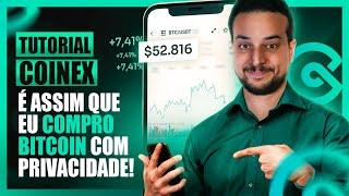 É ASSIM QUE EU COMPRO BITCOIN E CRIPTOMOEDAS COM PRIVACIDADE  TUTORIAL COINEX