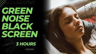 Green Noise Black Screen | Focus, Study, Meditate | 3 Hours