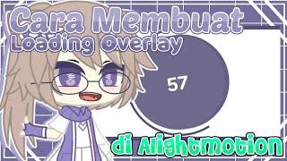 ୨୧ Cara Membuat Loading Overlay di Alightmotion !﹆ || Gacha Tutorial 🪴 ||