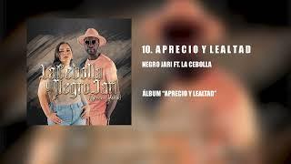 10. Negro Jari - Aprecio Y Lealtad Ft. La Cebolla (Álbum “Aprecio Y Lealtad”)