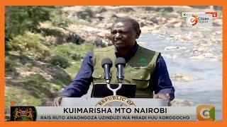 President Ruto says the government will employ 20,000 youth to clean Nairobi River