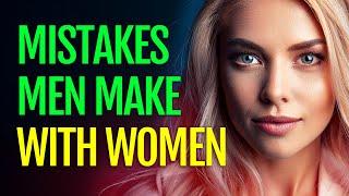 Top 10 Mistakes Men Make with Women | Brutal Truth