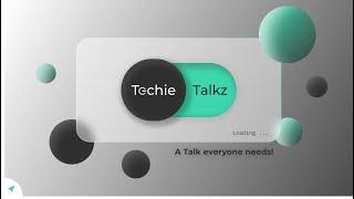 Unfolding the most inquisitive talks to spread knowledge - Techie Talks