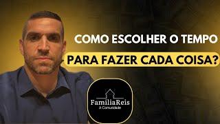 Como escolher o tempo para fazer cada coisa?