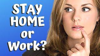 Should I Stay Home With Baby or Work?