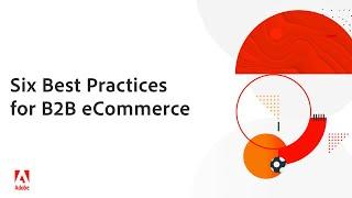 Six Best Practices for B2B eCommerce | Adobe Commerce