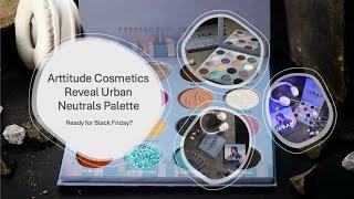 Arttitude Cosmetics Reveal Urban Neutrals Palette- Ready for Black Friday?