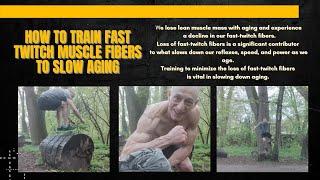 How To Train Fast Twitch Muscle Fibers To Slow Aging