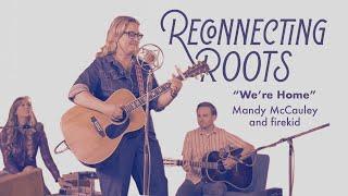 Mandy McCauley & firekid perform "We're Home" (Theme Song for the PBS Series, Reconnecting Roots)