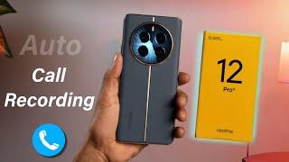 Realme 12 Pro Plus Call Recording Settings, Realme 12 Pro+ Automatic Call record Kaise Kare