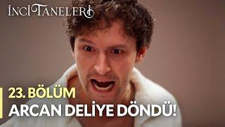 Arcan Deliye Döndü! - İnci Taneleri (23. Bölüm) #incitaneleri #azem #cihan #nehir