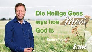 KSM Erediens | 26 Mei. |  Die Heilige Gees wys hoe mooi God is (Stefan Fourie)