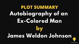 PLOT SUMMARY of Autobiography of an Ex Colored Man by James Weldon Johnson