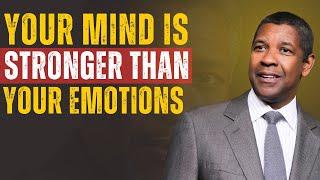 Your Mind Is Stronger Than Your Emotion  | Denzel Washington Motivation