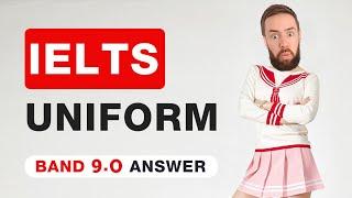 IELTS Speaking - Uniform - Full Band 9 Answer & Vocabulary