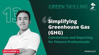 Green Skilling#13: Simplifying Greenhouse Gas Calculations and Reporting for Finance Professionals