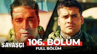 Savaşçı 106. Bölüm